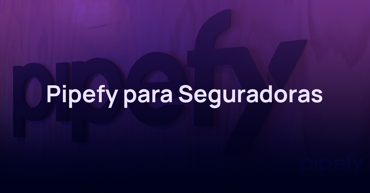 3 motivos que tornam o Pipefy indispensável para seguradoras