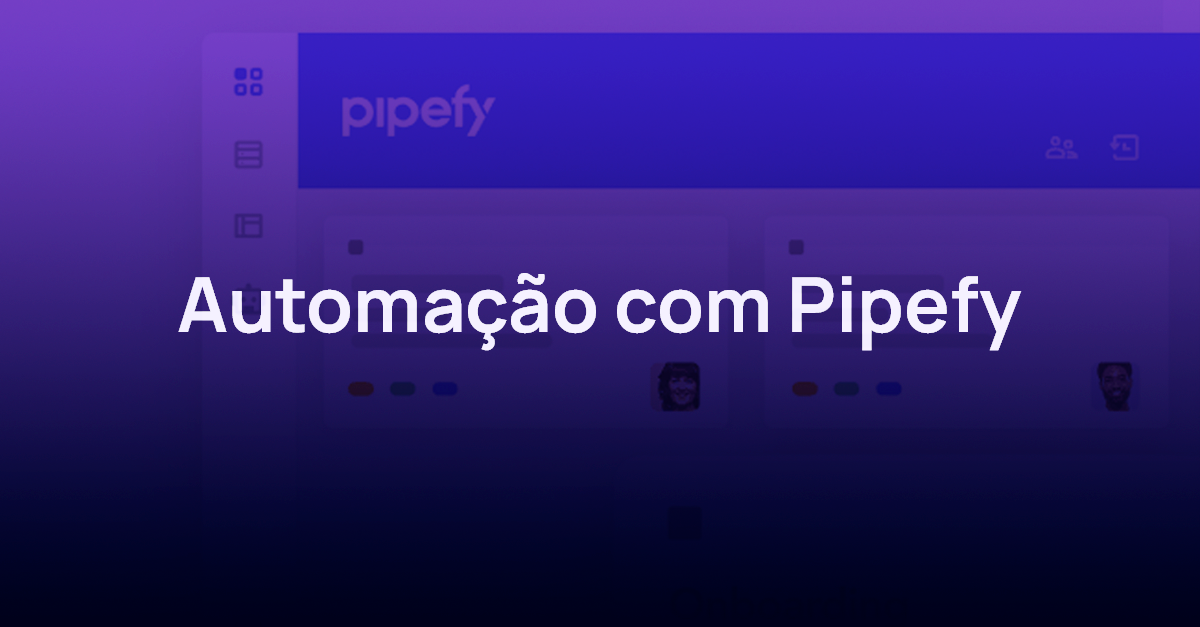 Automação que se paga em 30 dias com Pipefy